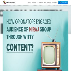 How Orionators engaged the audience of Miraj Group through witty content?