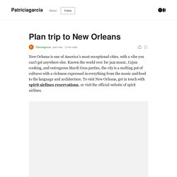 Plan trip to New Orleans. New Orleans is one of America’s most…