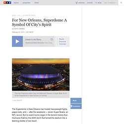 For New Orleans, Superdome A Symbol Of City's Spirit