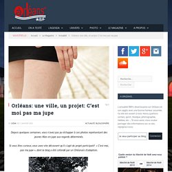 Orléans: une ville, un projet: C'est moi pas ma jupe - A Orléans