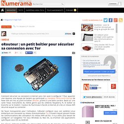 oRouteur : un petit boîtier pour sécuriser sa connexion avec Tor