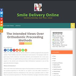 The Intended Views Over Orthodontic Proceeding Methods