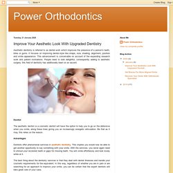 Improve Your Aesthetic Look With Upgraded Dentistry