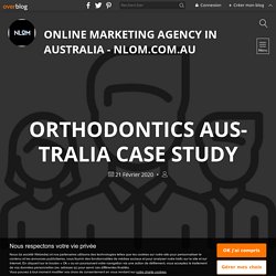 Orthodontics Australia Case Study - Online Marketing Agency in Australia - Nlom.com.au