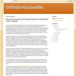 orthodonticsseattle: Why we are choosing Two Special Doctors for Orthodontist center in Seattle