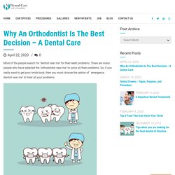 Why An Orthodontist Is The Best Decision - A Dental Care - A Dental Care