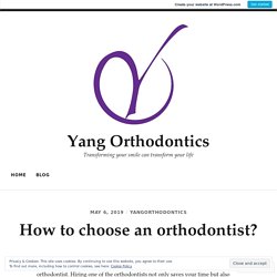 How to choose an orthodontist? – Yang Orthodontics