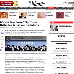 National - Jennie Rothenberg Gritz - It's Not Just Porn: Why Ultra-Orthodox Jews Fear the Internet