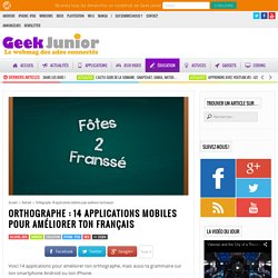 Orthographe : 14 applications mobiles pour améliorer ton français