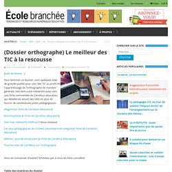 (Dossier orthographe) Le meilleur des TIC à la rescousse