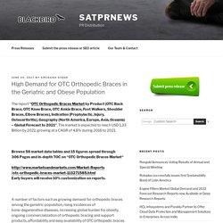 High Demand for OTC Orthopedic Braces in the Geriatric and Obese Population – satPRnews