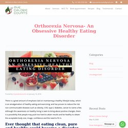 Orthorexia Nervosa- an obsessive healthy eating disorder