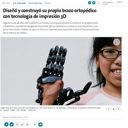 Diseñó y construyó su propio brazo ortopédico con tecnología de impresión 3D - 23.05.2017 - LA NACION