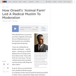 How Orwell's 'Animal Farm' Led A Radical Muslim To Moderation