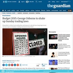 George Osborne's budget to include shakeup of Sunday trading laws