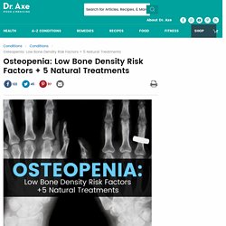 Osteopenia Risk Factors + 5 Natural Treatments