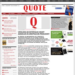Quote: 28-09-2009 Viroloog Ab Osterhaus houdt aandelen in griepvaccin producent