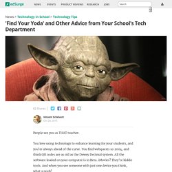 'Find Your Yoda' and Other Advice from Your School's Tech Department #edchat #edtechchat #edtech