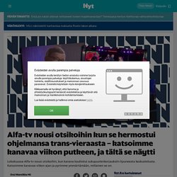 Alfa-tv nousi otsikoihin kun se hermostui ohjelmansa trans-vieraasta – katsoimme kanavaa viikon putkeen, ja tältä se näytti - Nyt.fi
