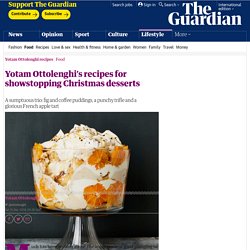 Yotam Ottolenghi’s recipes for showstopping Christmas desserts