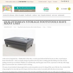 Our Ottoman Storage Footstools Have Many Uses