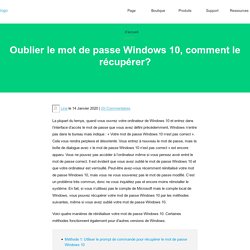 Oublier le mot de passe Windows 10? - Récupérer le mot de passe Windows 10