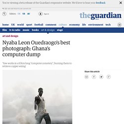 Nyaba Leon Ouedraogo's best photograph: Ghana's computer dump