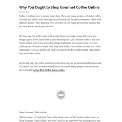Why You Ought to Shop Gourmet Coffee Online