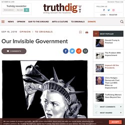 Our Invisible Government