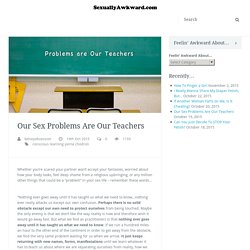 Our Sex Problems Are Our Teachers