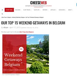 Our Top 15 Weekend Getaways in Belgium