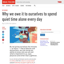 Why we owe it to ourselves to spend quiet time alone every day – ideas.ted.com