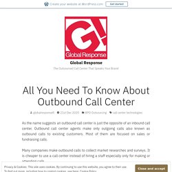 All You Need To Know About Outbound Call Center