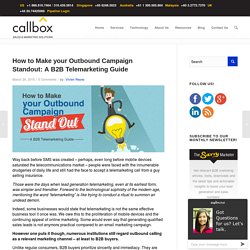 How to Make your Outbound Campaign Standout: A B2B Telemarketing Guide