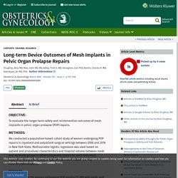 Long-term Device Outcomes of Mesh Implants in Pelvic Organ P... : Obstetrics & Gynecology