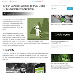 10 Fun Outdoor Games To Play Using GPS Enabled Smartphones