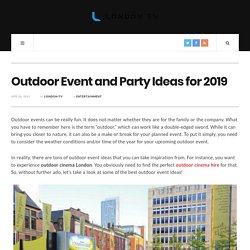 Outdoor Event and Party Ideas for 2019 - London TV