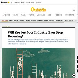 Will the Outdoor Industry Ever Stop Booming? - Outside Online