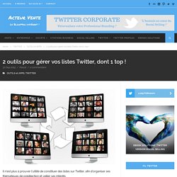 2 outils pour gérer vos listes Twitter, dont 1 top ! - Acteur Vente