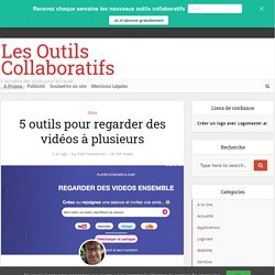 5 outils pour regarder des vidéos à plusieurs