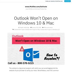 Outlook Won’t Open on Windows 10 & Mac – www.McAfee.com/Activate