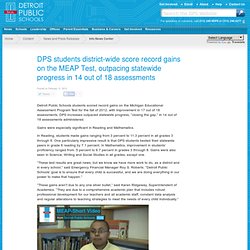 DPS students district-wide score record gains on the MEAP Test, outpacing statewide progress in 14 out of 18 assessments