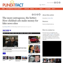 The more outrageous, the better: How clickbait ads make money for fake news sites