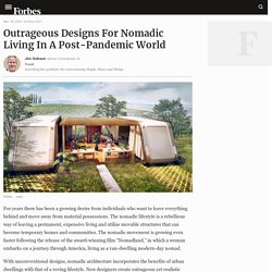 Outrageous Designs For Nomadic Living In A Post-Pandemic World