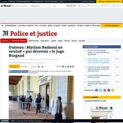 Procès Outreau : « Le juge Burgaud me mettait sur un piédestal »