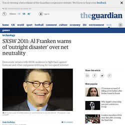 SXSW 2011: Al Franken warns of 'outright disaster' over net neutrality