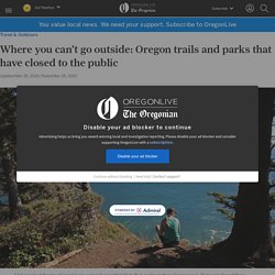 Where you can’t go outside: Oregon trails and parks that have closed to the public