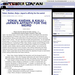 Outsider Japan / Yokai, Kaidan, Kaiju: Japan's affinity for the weird