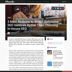 3 Main Reasons to Select Outsource SEO Services Rather Than Choosing In-House SEO