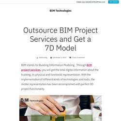 Outsource BIM Project Services and Get a 7D Model